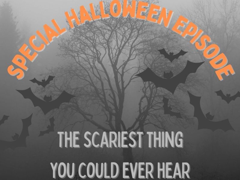 The Scariest Thing You Could Ever&nbsp;Hear